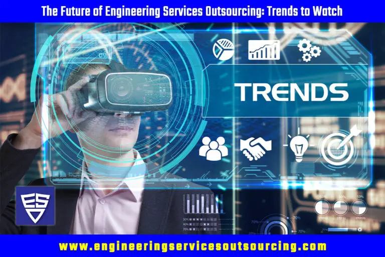 The Future of Engineering Services Outsourcing: Trends to Watch
